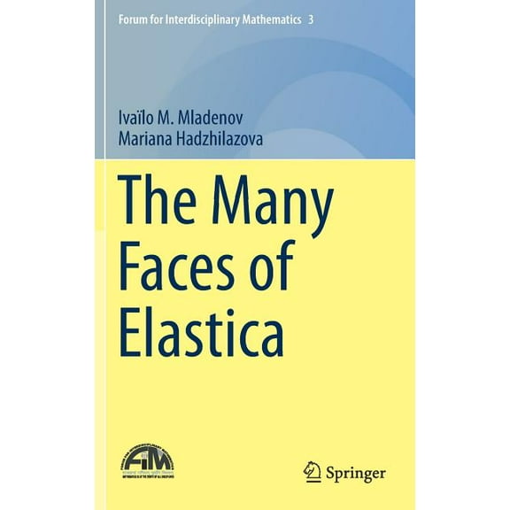 Forum for Interdisciplinary Mathematics The Many Faces of Elastica, Book 3, (Hardcover)