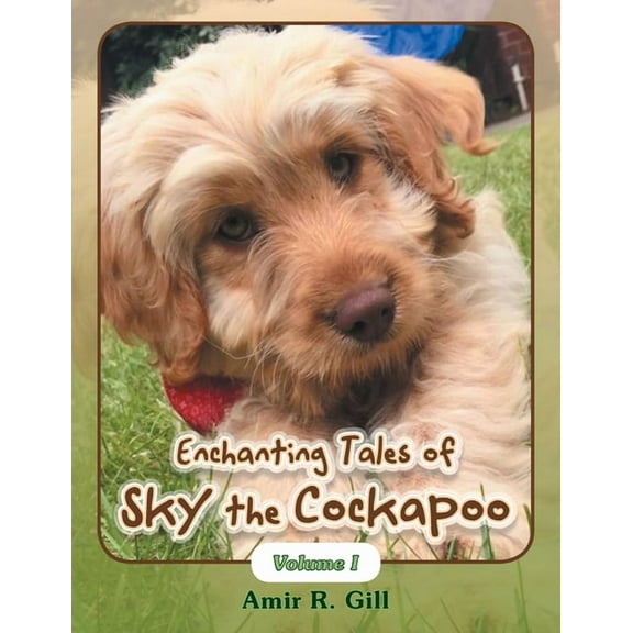 Enchanting Tales of Sky the Cockapoo: Volume I, (Paperback)