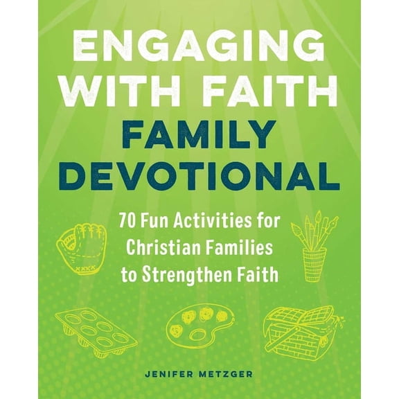 Engaging with Faith Family Devotional: 70 Fun Activities for Christian Families to Strengthen Faith, (Paperback)