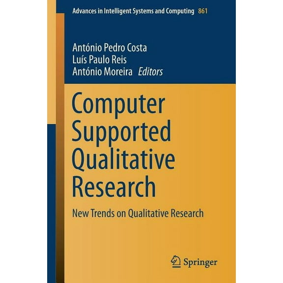 Advances in Intelligent Systems and Comp Computer Supported Qualitative Research: New Trends on Qualitative Research, Book 861, (Paperback)