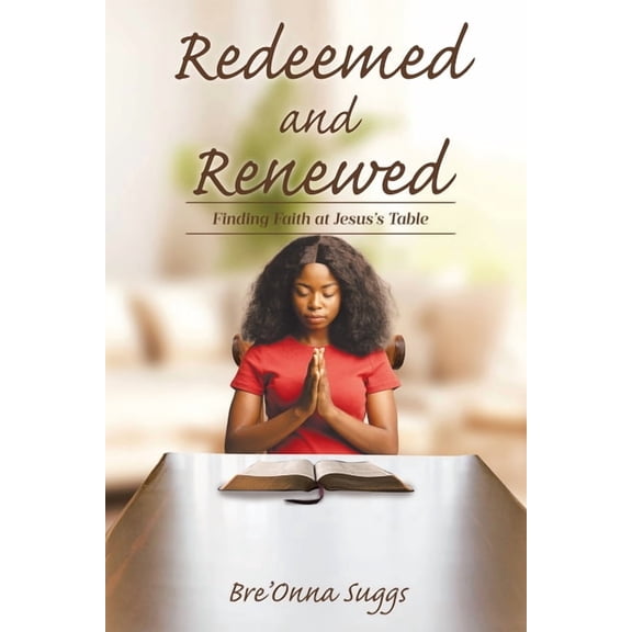 Redeemed and Renewed: Finding Faith at Jesus's Table, (Paperback)