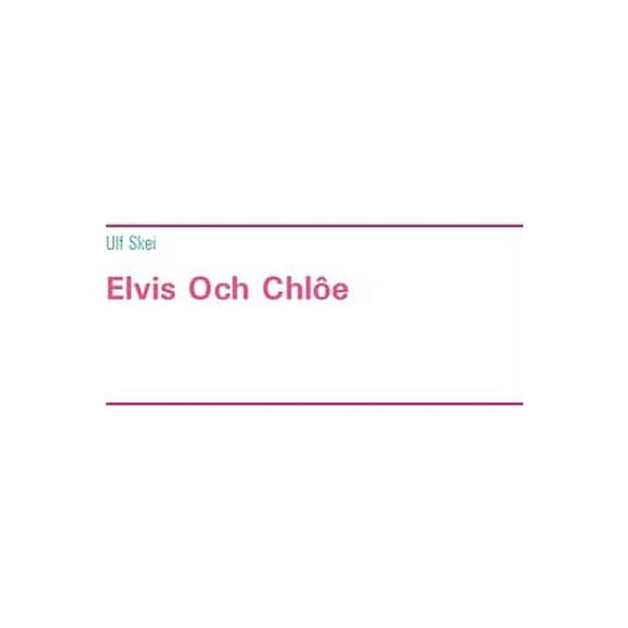 Elvis Och ChlÃ´e, (Paperback)