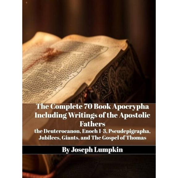 The Complete 70 Book Apocrypha Including Writings of the Apostolic Fathers: the Deuterocanon, Enoch 1-3, Pseudepigrapha,, (Paperback)
