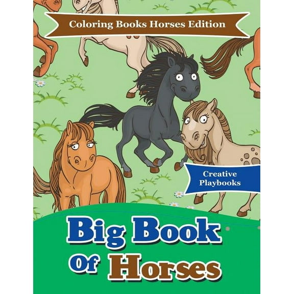 Big Book Of Horses - Coloring Books Horses Edition, (Paperback)