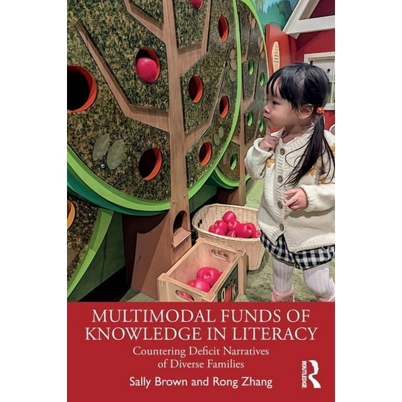 Multimodal Funds of Knowledge in Literacy: Countering Deficit Narratives of Diverse Families, (Paperback)