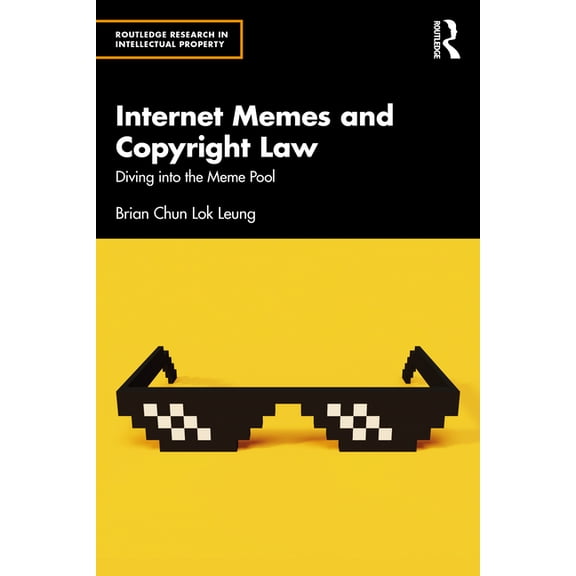 Routledge Research in Intellectual Prope Internet Memes and Copyright Law: Diving into the Meme Pool, (Paperback)