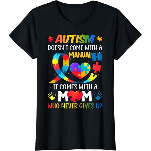 Autism Mom Doesn't Come With A Manual Women Autism Awareness T-Shirt