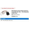 thumbnail image 2 of HVAC Blower Control Switch Connector - Compatible with 1982 - 1996 Oldsmobile Cutlass Ciera 1983 1984 1985 1986 1987 1988 1989 1990 1991 1992 1993 1994 1995, 2 of 2