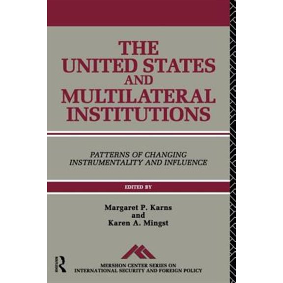 Pre-Owned Mershon Center Series on International S The United States and Multilateral Institutions: Patterns of Changing Instrumentality and Influence, Book 05, (Paperback)