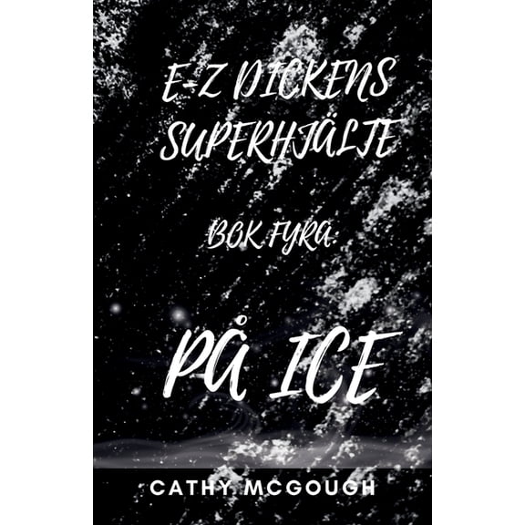 E-Z Dickens SuperhjÃ¤lte E-Z Dickens SuperhjÃ¤lte BOK 4 Swedish Edition: PÃ¥ Ice, Book 4, (Paperback)