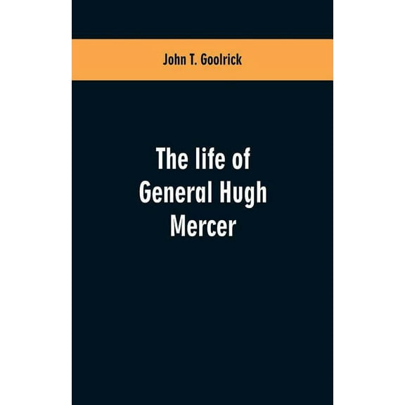 The life of General Hugh Mercer (Paperback)