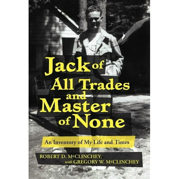 Jack of All Trades and Master of None : An Inventory of My Life and Times (Hardcover)