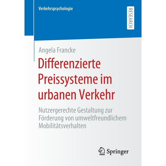 Verkehrspsychologie Differenzierte Preissysteme Im Urbanen Verkehr: Nutzergerechte Gestaltung Zur FÃ¶rderung Von Umweltfreundlichem MobilitÃ¤t, (Paperback)