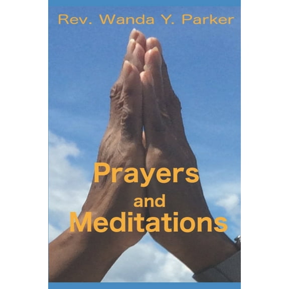 Prayers and Meditations: Excerpts from posts to my online ministry (Paperback)