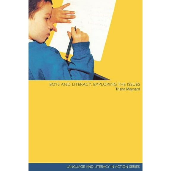 Language and Literacy in Action Boys and Literacy: Exploring the Issues, (Paperback)