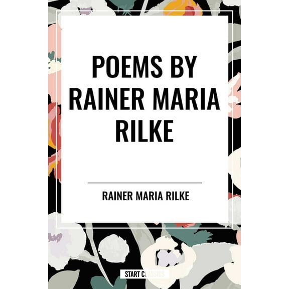 Poems by Rainer Maria Rilke, (Hardcover)