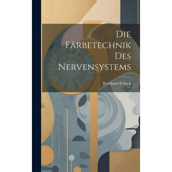 Die Färbetechnik Des Nervensystems (Hardcover)