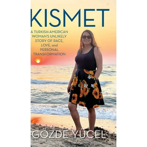 Kismet: A Turkish-American Woman's Unlikely Story of Race, Love, and Personal Transformation, (Hardcover)
