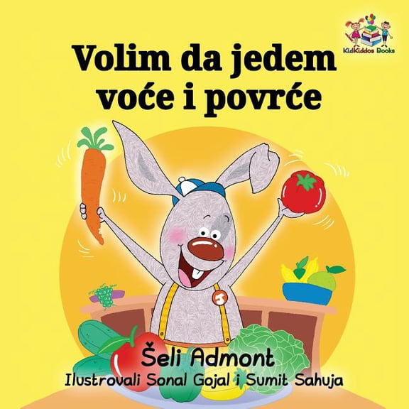 Serbian Bedtime Collection Volim da jedem voce i povrce: I Love to Eat Fruits and Vegetables - Serbian edition, (Paperback)