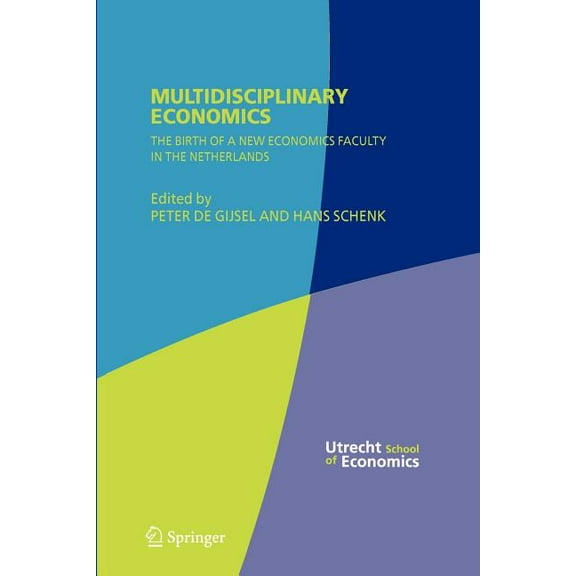 Multidisciplinary Economics: The Birth of a New Economics Faculty in the Netherlands, (Paperback)