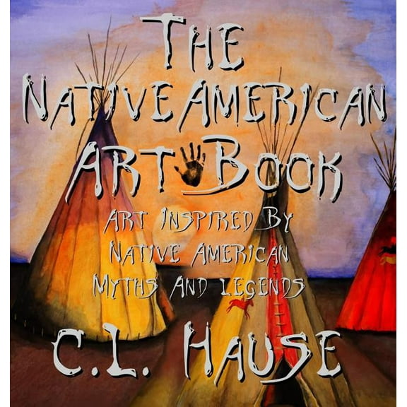 The Native American Art Book Art Inspired By Native American Myths And Legends (Hardcover)