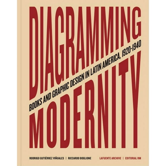 Diagramming Modernity: Books and Graphic Design in Latin America, 1920-1940, (Hardcover)
