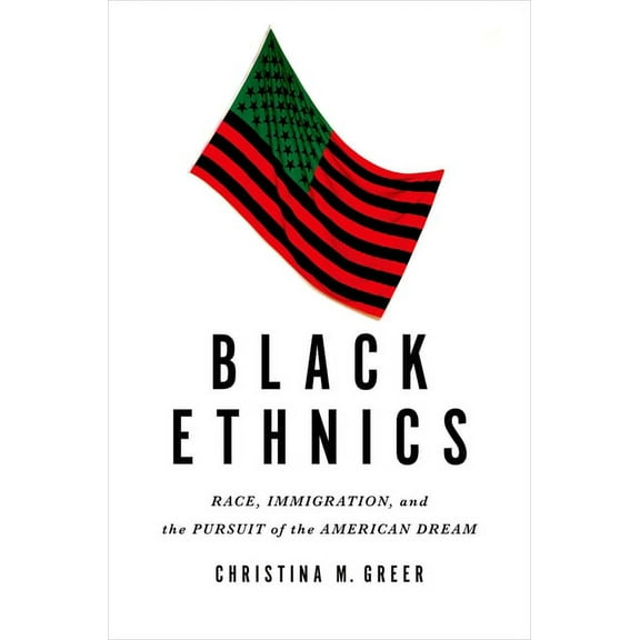 Black Ethnics: Race, Immigration, and the Pursuit of the American Dream, (Paperback)