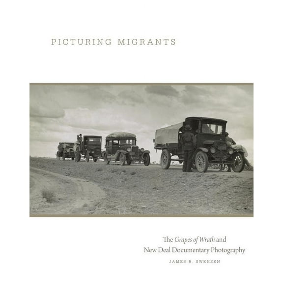 The Charles M. Russell Center Art and Ph Picturing Migrants: The Grapes of Wrath and New Deal Documentary Photography Volume 18, (Paperback)