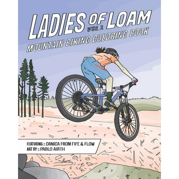 Ladies of Loam Ladies of Loam: Mountain Biking Coloring Book, Book 1, (Paperback)