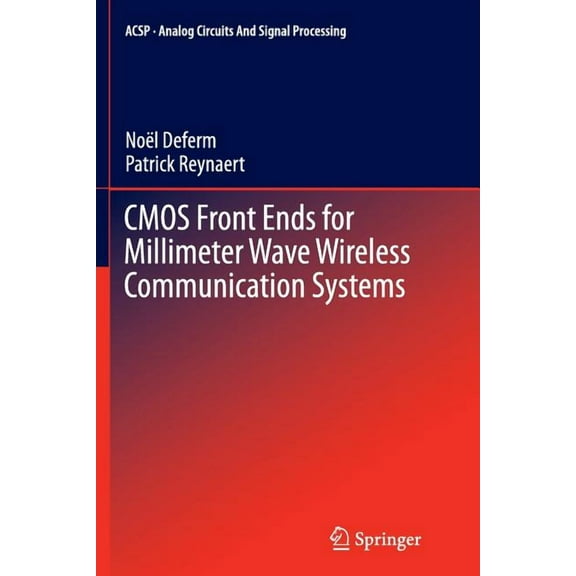 Analog Circuits and Signal Processing CMOS Front Ends for Millimeter Wave Wireless Communication Systems, (Paperback)