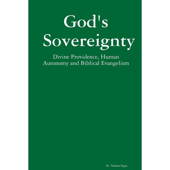God's Sovereignty: Divine Providence, Human Autonomy and Biblical Evangelism, (Paperback)