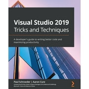 Visual Studio 2019 Tricks and Techniques : A developer's guide to writing better code and maximizing productivity (Paperback)