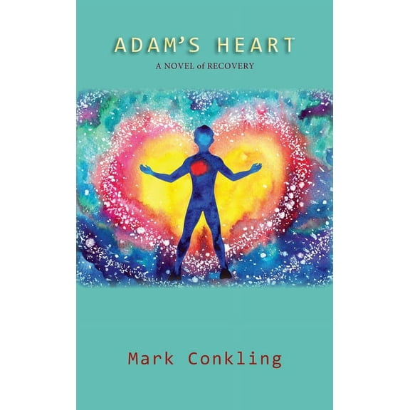 Adam's Heart: A Novel of Recovery, (Hardcover)