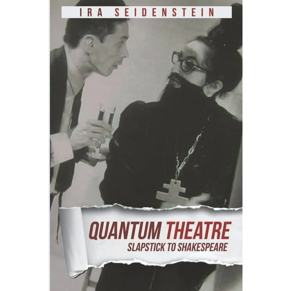 Quantum Theatre: Slapstick to Shakespeare, (Paperback)