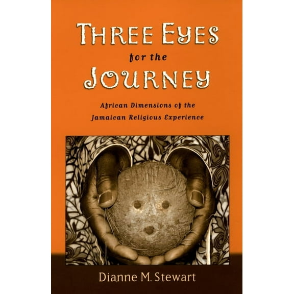 Three Eyes for the Journey: African Dimensions of the Jamaican Religious Experience, (Paperback)