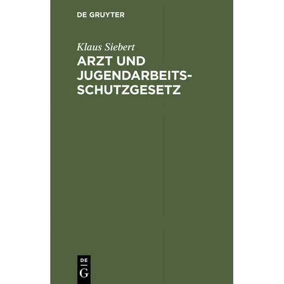 Arzt und Jugendarbeitsschutzgesetz, (Hardcover)