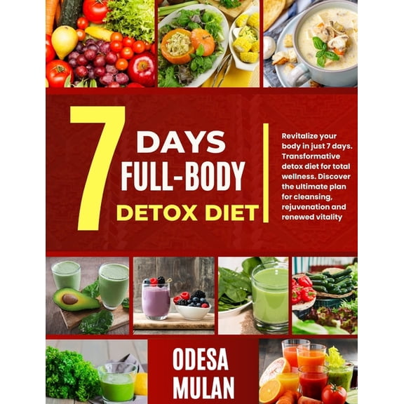 7 Days Full-Body Detox Diet: Revitalize your body in just 7-days. Transformative detox diet for total wellness. Discover, (Paperback)