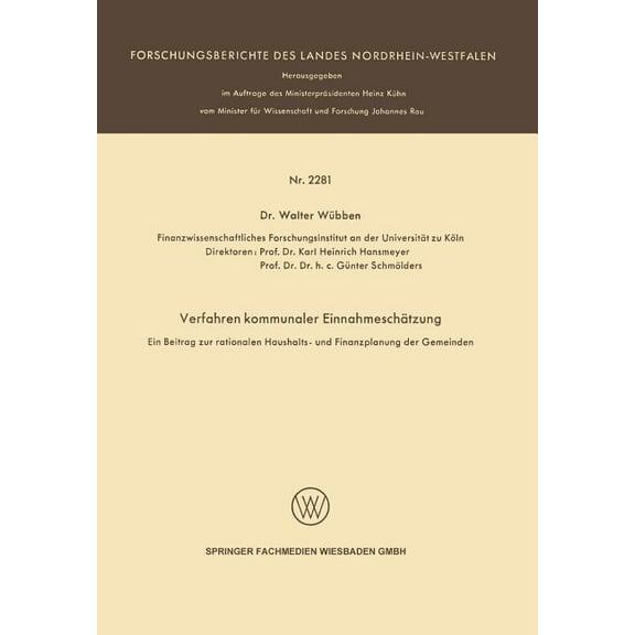 Forschungsberichte Des Landes Nordrhein- Verfahren Kommunaler EinnahmeschÃ¤tzung -- Ein Beitrag Zur Rationalen Haushalts- Und Finanzplanung Der Gemeinden --, Book 2281, (Paperback)