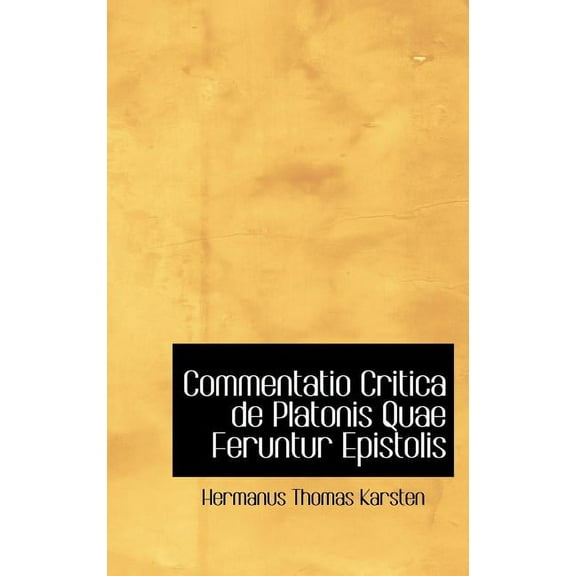 Commentatio Critica de Platonis Quae Feruntur Epistolis (Hardcover)