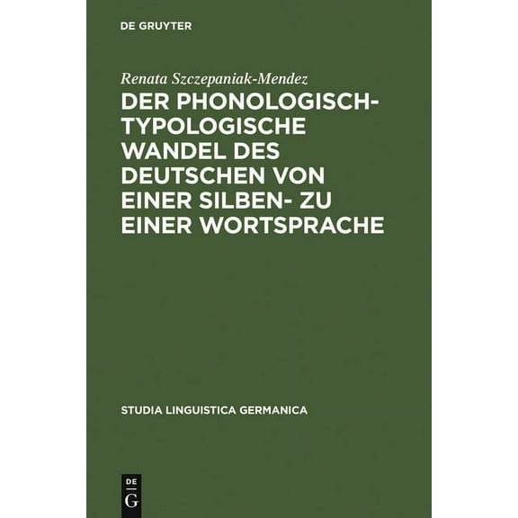 Studia Linguistica Germanica Der Phonologisch-Typologische Wandel Des Deutschen Von Einer Silben- Zu Einer Wortsprache, Book 85, (Hardcover)