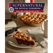 JULIE TREMAINE; JESSICA TORRES; JESSICA TORRES Supernatural: the Official Cookbook: Burgers, Pies, and Other Bites from the Road (Hardcover)