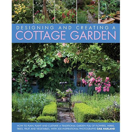 Designing And Creating A Cottage Garden How To Cultivate A