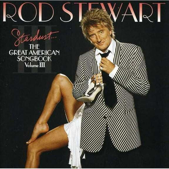 Rod Stewart - Stardust: The Great American Songbook, Vol. III - Music & Performance - CD