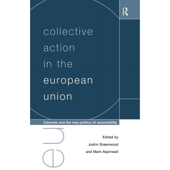 Collective Action in the European Union: Interests and the New Politics of Associability, (Paperback)