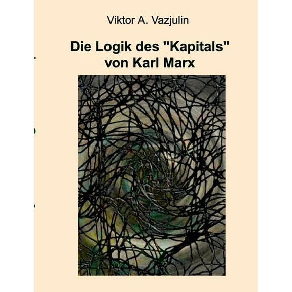 Die Logik des "Kapitals" von Karl Marx, (Paperback)