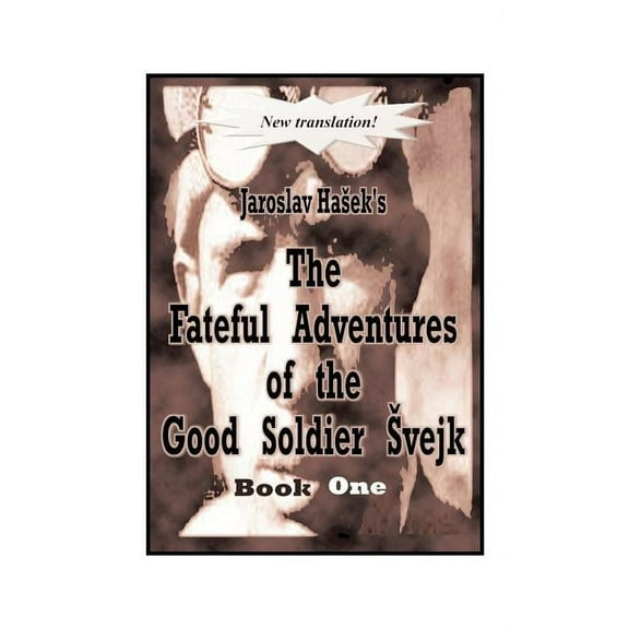 The Fateful Adventures of the Good Soldier Svejk During the World War, Book One (Paperback)