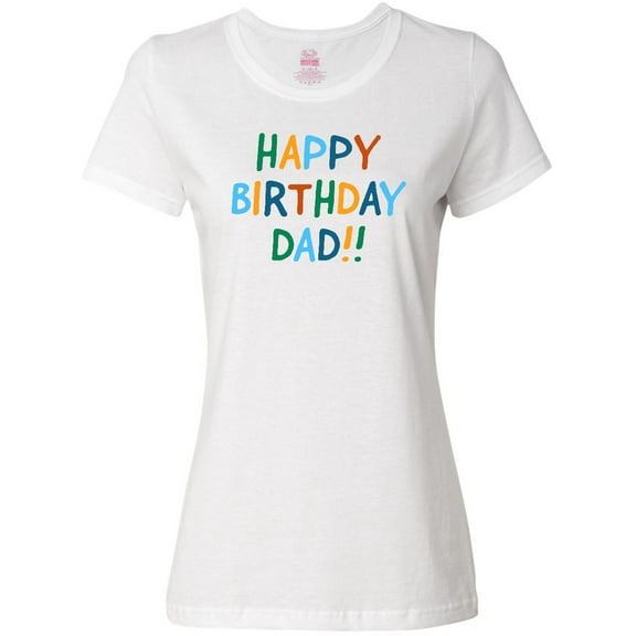 Inktastic Happy Birthday Dad Women's T-Shirt