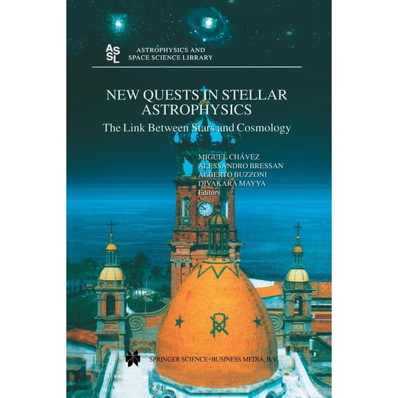 Astrophysics and Space Science Library New Quests in Stellar Astrophysics: The Link Between Stars and Cosmology: Proceedings of the International Conference He, Book 274, (Paperback)