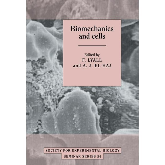 Society for Experimental Biology Seminar Biomechanics and Cells, Book 54, (Hardcover)