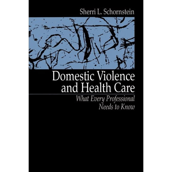 Domestic Violence and Health Care: What Every Professional Needs to Know, (Paperback)